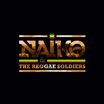 Naiko & The Reggae Soldiers by Naiko & The Reggae Soldiers