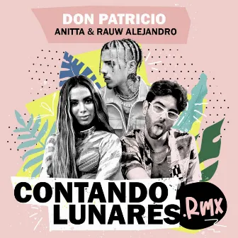 Contando Lunares (feat. Anitta & Rauw Alejandro) [Remix] by Don Patricio