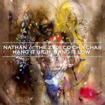 Hang It High, Hang It Low by Nathan & the Zydeco Cha Chas