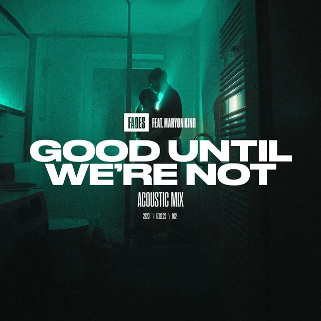 Good Until We're Not - Acoustic