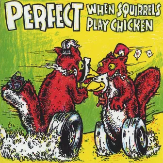 When Squirrels Play Chicken [EP] by Perfect