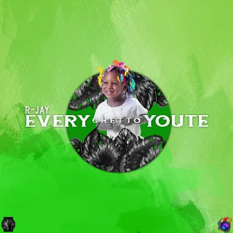 Every Ghetto Youte by R-Jay