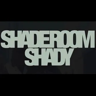 Shaderoom Shady by Jadaa Jae