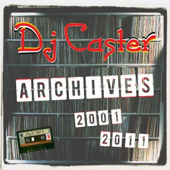 Archives 2001/2011 by DJ Caster