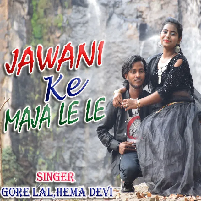 Jawani Ke Maja Le Le