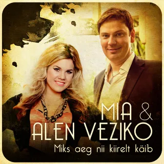 Miks Aeg Nii Kiirelt Käib (feat. Alen Veziko) by Mia