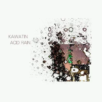 ACID RAIN by Kawatin