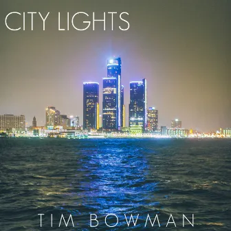 City Lights (Single) by Tim Bowman