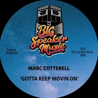 Gotta Keep Movin On by Marc Cotterell