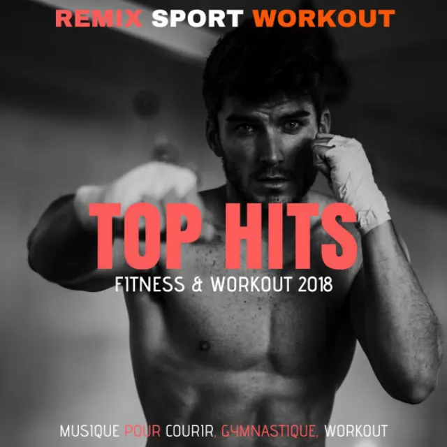 Top Hits Fitness & Workout 2018 (Musique Pour Courir, Gymnastique, Workout)