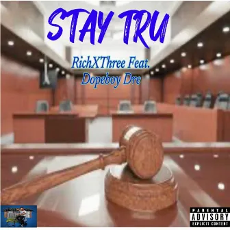 STAY TRU by RichxThree