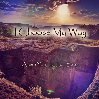 I Choose My Way by Aryeh Yah