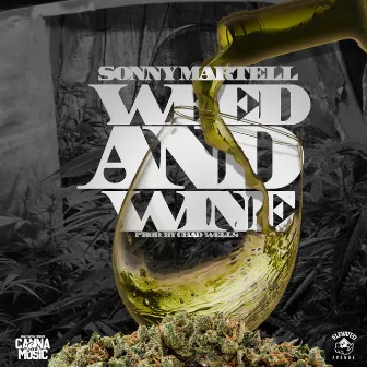 Weed and Wine by Sonny Martell