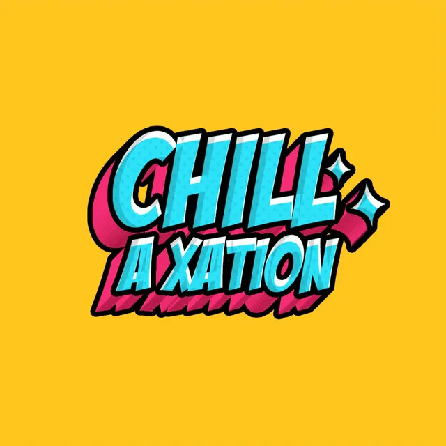 CHILL'A'XATION