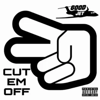 Cut Them Off by Good Jet