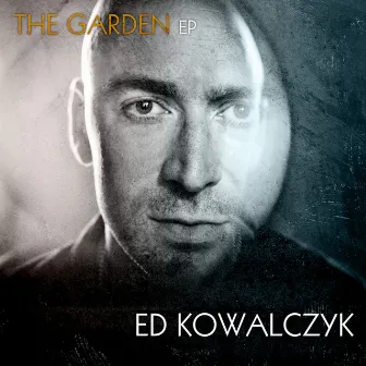 The Garden EP by Ed Kowalczyk