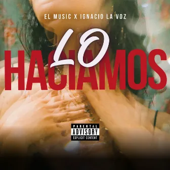 LO’ HACÍAMOS by El Music