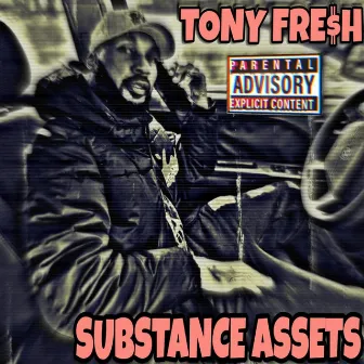 SUBSTANCE ASSETS by Tony Fre$h