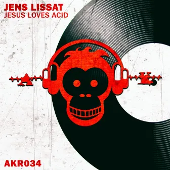 Jesus Loves Acid by Jens Lissat