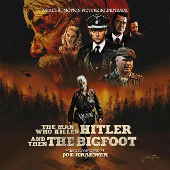 The Man Who Killed Hitler and Then the Bigfoot (Original Motion Picture Soundtrack) by Joe Kraemer