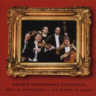 Best of Kaffeehaus - Die ersten 15 Jahre by Bremer Kaffeehaus-Orchester