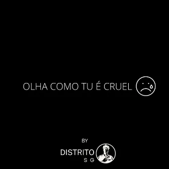 Olha Como Tu É Cruel by LM12