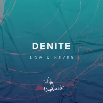 Now & Never by Denite