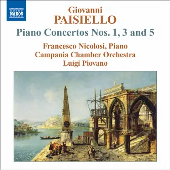 Paisiello, G.: Piano Concertos Nos. 1, 3 and 5 by Luigi Piovano