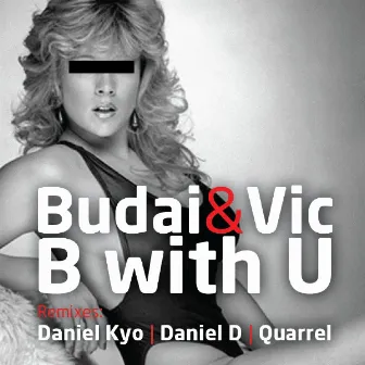 B With U by Budai & Vic