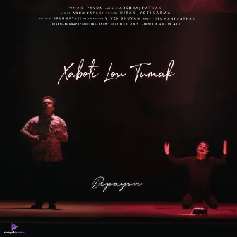 Xaboti Lou Tumak by Hirak Jyoti Sarma