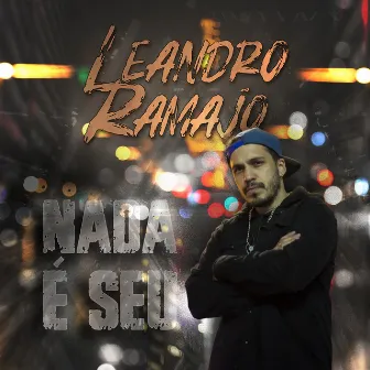 Nada é Seu by Leandro Ramajo