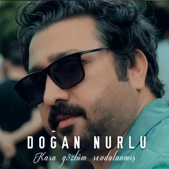 Kara Gözlüm Sevdalanmış by Doğan Nurlu