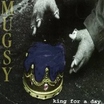 King For A Day by Mugsy