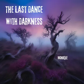 The Last Dance With Darkness by Monique Steyn