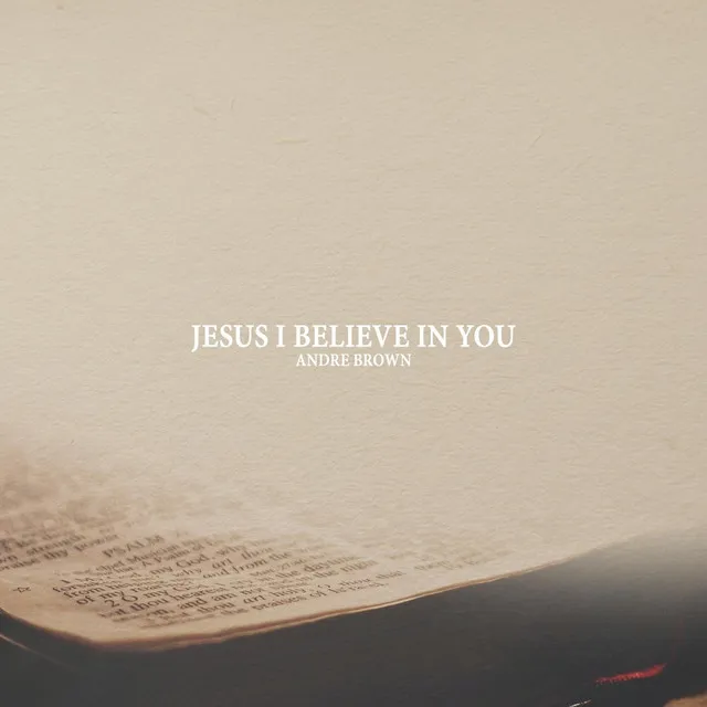 Jesus I Believe in You