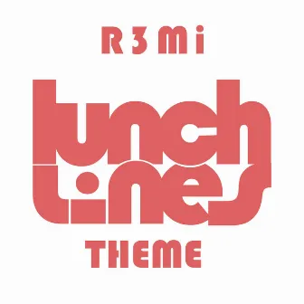 Lunch Lines Theme by R3Mi