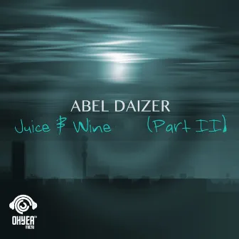 Juice & Wine, Pt. 2 by Abel Daizer