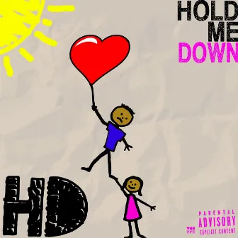 Hold Me Down by HD