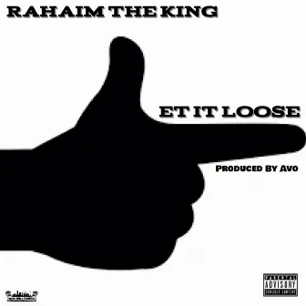 Let It Loose by Rahaim the King