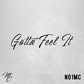 Gotta Feel It by No1MC