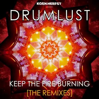 Keep The Fire Burning (The Remixes) by DRUMLUST