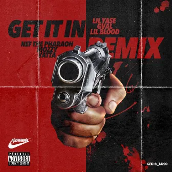 Get It In (Remix) [feat. G-Val, Lil Blood, Nef The Pharaoh, Mozzy & Yatta] - Single by Lil Yase