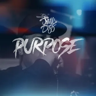 PURPOSE by Jay Diss