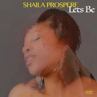 Let's Be by Shaila Prospere