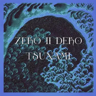 TSUNAMI by Zero2Dero