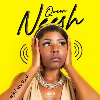 Work after work by Queen Neesh