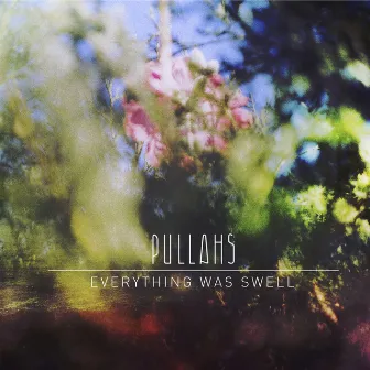 Everything Was Swell by Pullahs