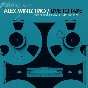 Live to Tape by Alex Wintz