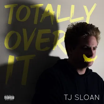 Totally Over It by TJ Sloan