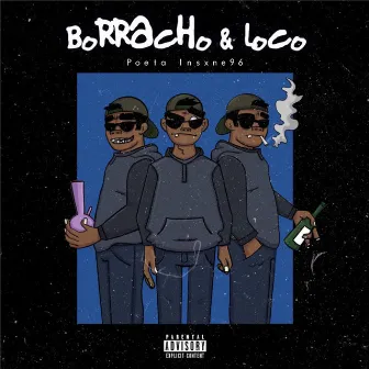 Borracho & Loco by Poeta Insxne96